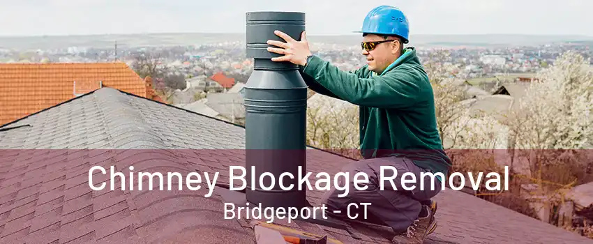 Chimney Blockage Removal Bridgeport - CT