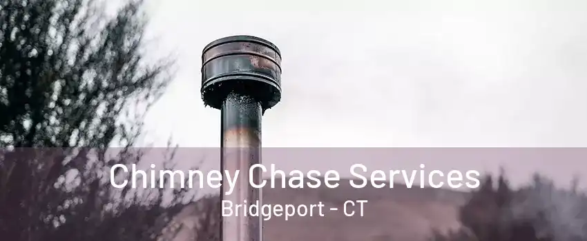 Chimney Chase Services Bridgeport - CT