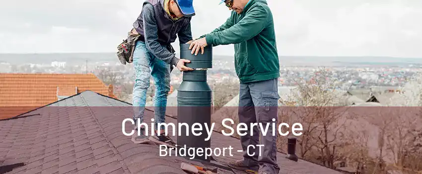 Chimney Service Bridgeport - CT