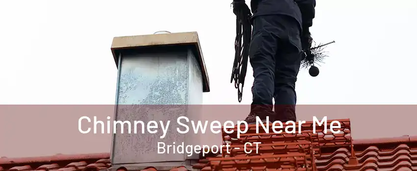 Chimney Sweep Near Me Bridgeport - CT