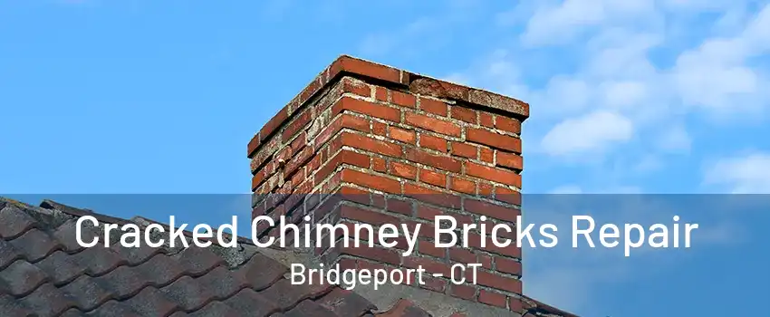 Cracked Chimney Bricks Repair Bridgeport - CT