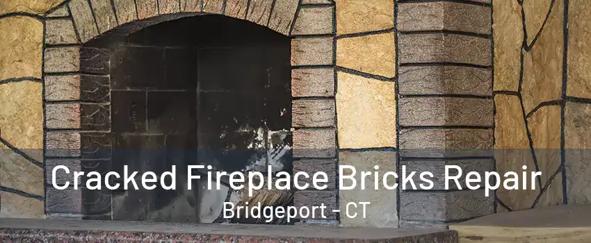 Cracked Fireplace Bricks Repair Bridgeport - CT