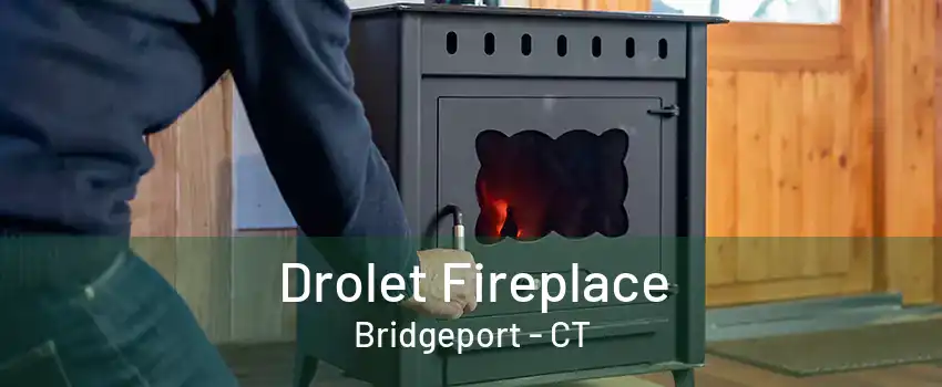 Drolet Fireplace Bridgeport - CT