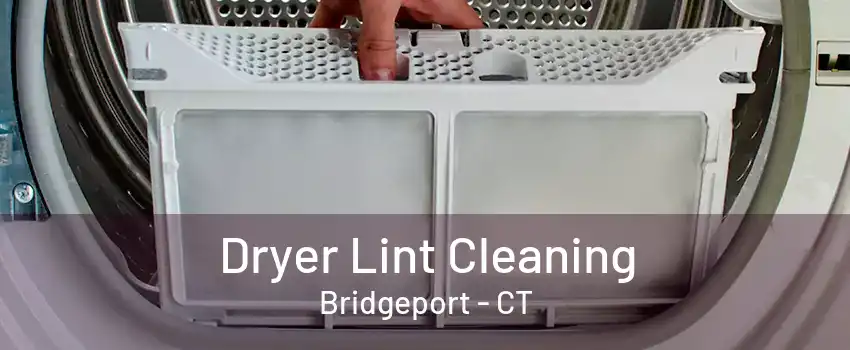 Dryer Lint Cleaning Bridgeport - CT