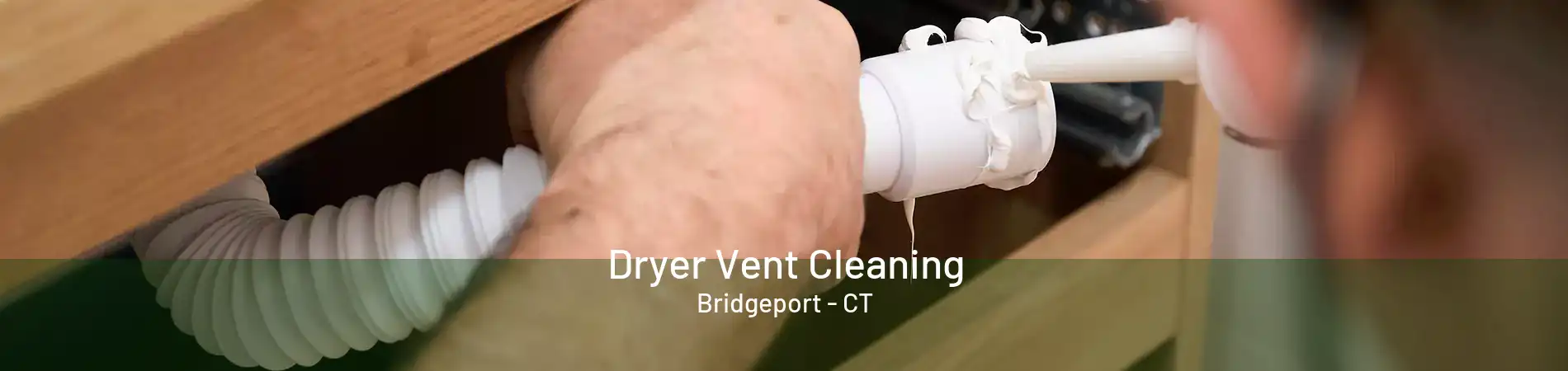 Dryer Vent Cleaning Bridgeport - CT