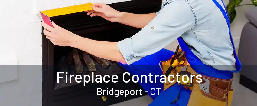 Fireplace Contractors Bridgeport - CT