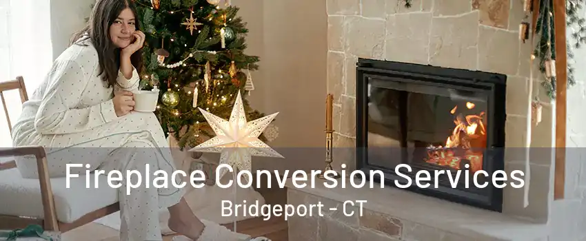 Fireplace Conversion Services Bridgeport - CT