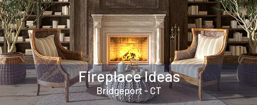 Fireplace Ideas Bridgeport - CT