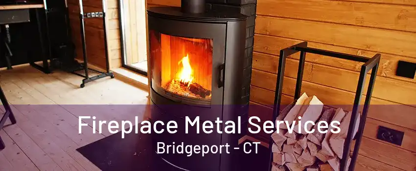 Fireplace Metal Services Bridgeport - CT