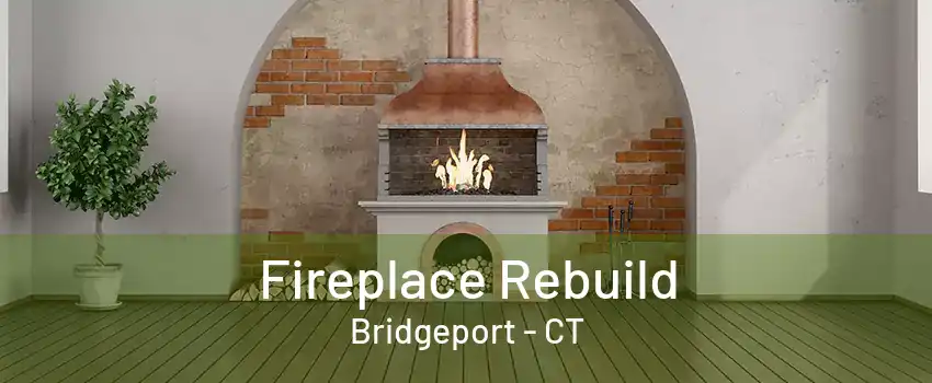 Fireplace Rebuild Bridgeport - CT