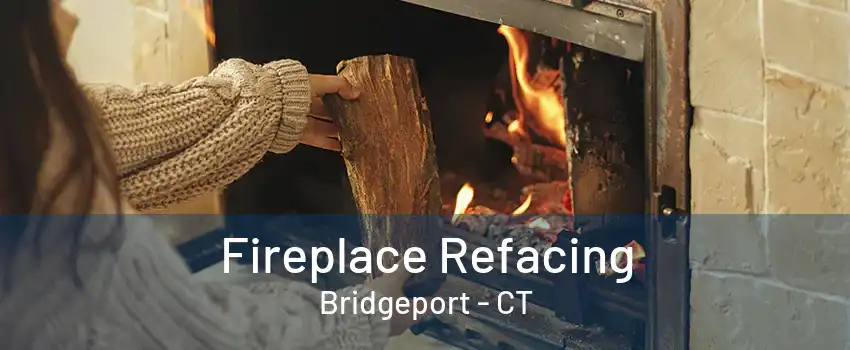 Fireplace Refacing Bridgeport - CT