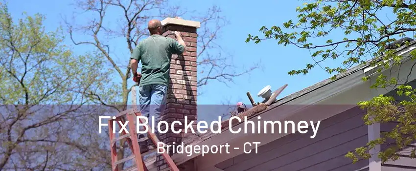 Fix Blocked Chimney Bridgeport - CT