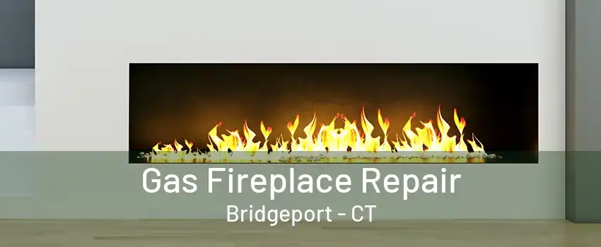 Gas Fireplace Repair Bridgeport - CT