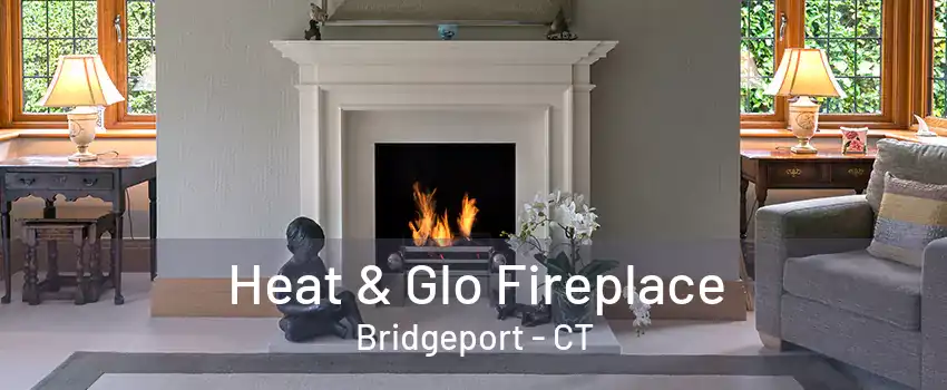 Heat & Glo Fireplace Bridgeport - CT