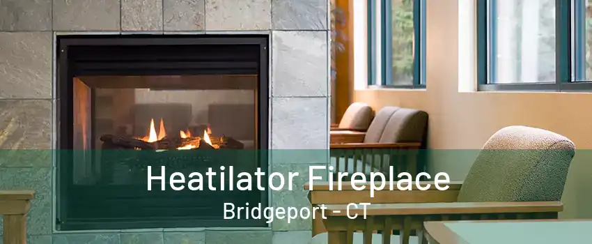 Heatilator Fireplace Bridgeport - CT