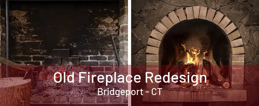 Old Fireplace Redesign Bridgeport - CT