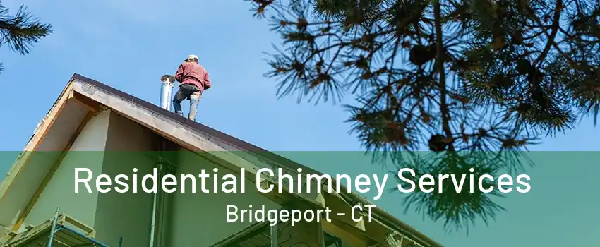 Residential Chimney Services Bridgeport - CT