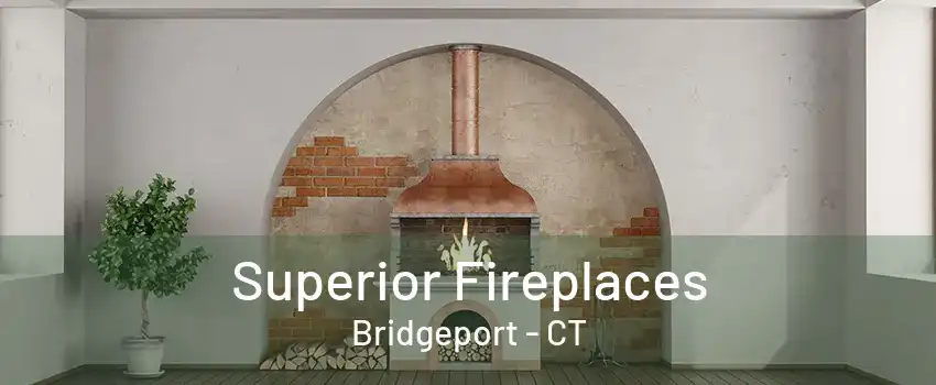 Superior Fireplaces Bridgeport - CT