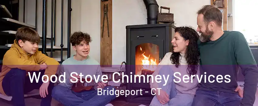 Wood Stove Chimney Services Bridgeport - CT