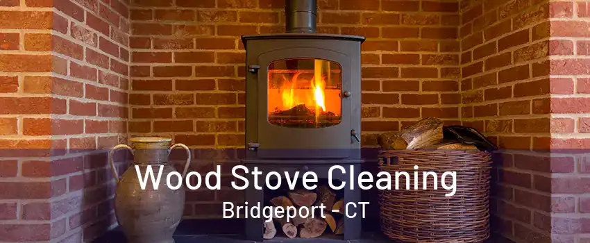 Wood Stove Cleaning Bridgeport - CT