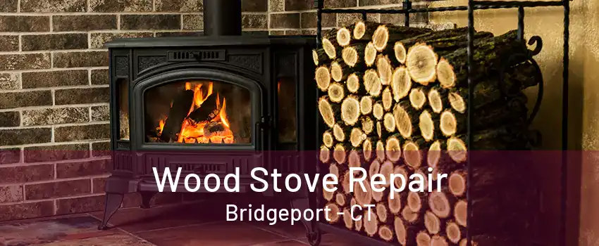 Wood Stove Repair Bridgeport - CT